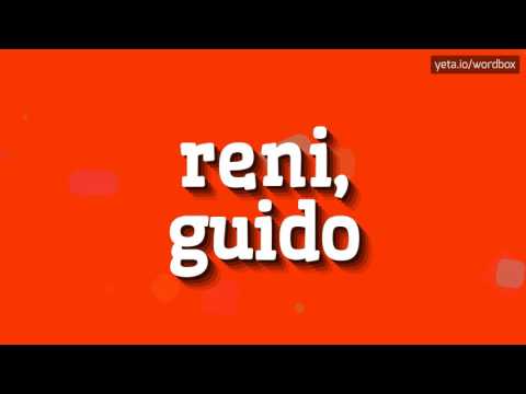 RENI, GUIDO - HOW TO PRONOUNCE IT!?
