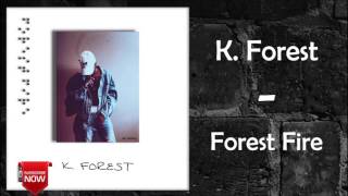 K. Forest - Trippin Feat. Jaiden [Forest Fire]