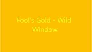 Fool&#39;s Gold - Wild Window