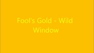 Fool&#39;s Gold - Wild Window