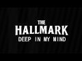 The Hallmark - Deep In My Mind 