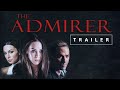 THE ADMIRER – OFFICIAL TRAILER