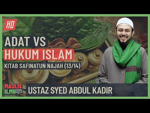 Ustaz Syed Abdul Kadir (Siri 13/14) - Adat Versus Hukum Islam
