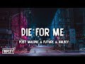 Post Malone - Die For Me ft. Future & Halsey (Lyrics) Post Malone - Die For Me ft. Future & Halsey (Lyrics)