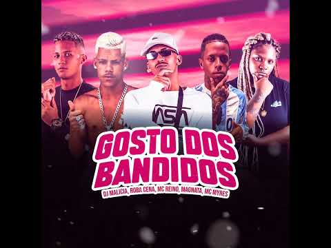 MC ROBA CENA  , MC REINO , MAGNATA FEAT MC MYRES  GOSTO DOS BANDIDOS ) DJ MALÍCIA