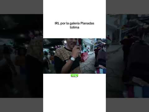 IRL por la galeria planadas tolima #tiktok #viralvideo