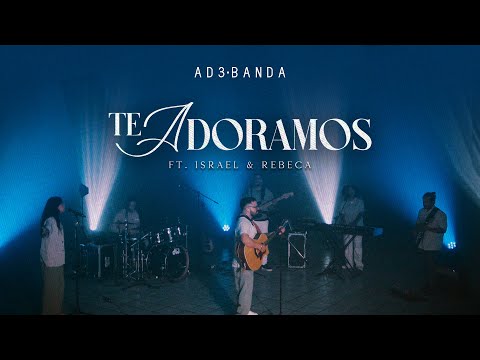 AD3 Banda - Te Adoramos - feat Israel Candelaria y Rebeca Hernandez (Video Oficial)
