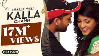 Kalla Chann | Sharry Mann | Full Official Video | YAR | Blockbuster Song 2016