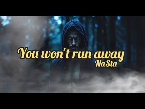 You won't run away 