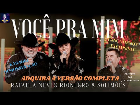 KARAOKÊ  RAFAELA NEVES E RIONEGRO E SOLIMÕES   VOCÊ PRA MIM    CONT 12 988170131