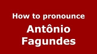 How to pronounce Antônio Fagundes
