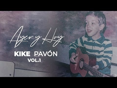 Kike Pavón - Ayer y Hoy (Álbum Completo)