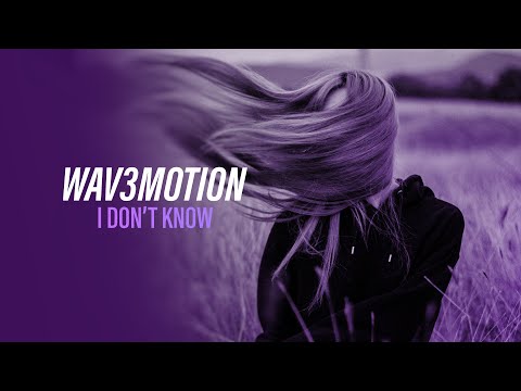 Wav3motion - I Don't Know (Official Audio) [Copyright Free Music]