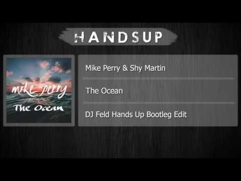 Mike Perry & Shy Martin - The Ocean (DJ Feld Hands Up Bootleg Edit)