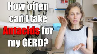 GERD, Heartburn, or Acid reflux: How often can I take antacids