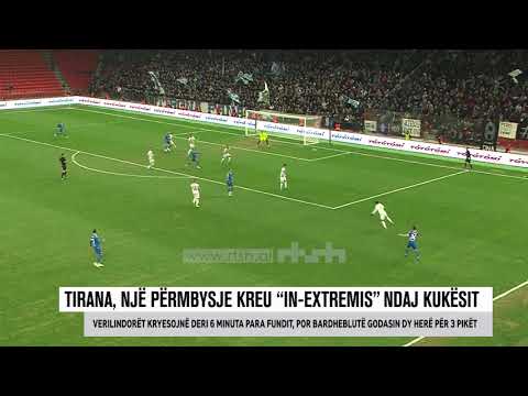 Tirana, një përmbysje kreu “in-extremis” ndaj Kukësit