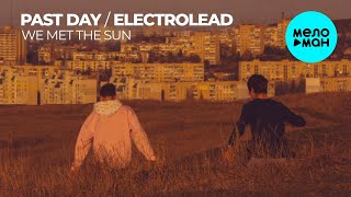 Past Day, electrolead - We Met the Sun (EP 2025)