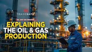 Oil and Gas Industry: Explaining the Oil and Gas Production