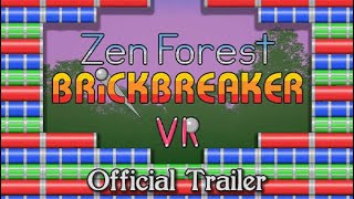 Zen Forest Brick Breaker VR - Official Trailer