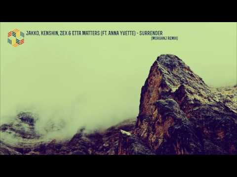 Jakko, Kenshin, Zex & Etta Matters ft  Anna Yvette - Surrender ( MorganJ Remix )