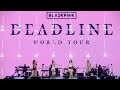 DEADLINE Wasn T The End It Was BLACKPINK S Greatest Beginning