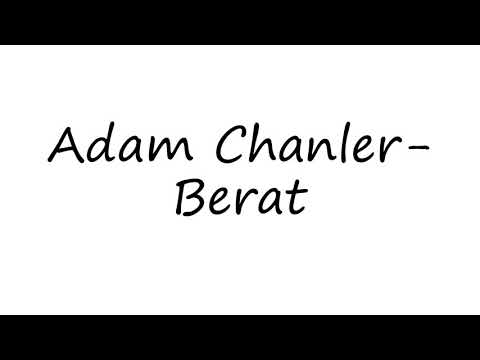 How to Pronounce Adam Chanler-Berat?