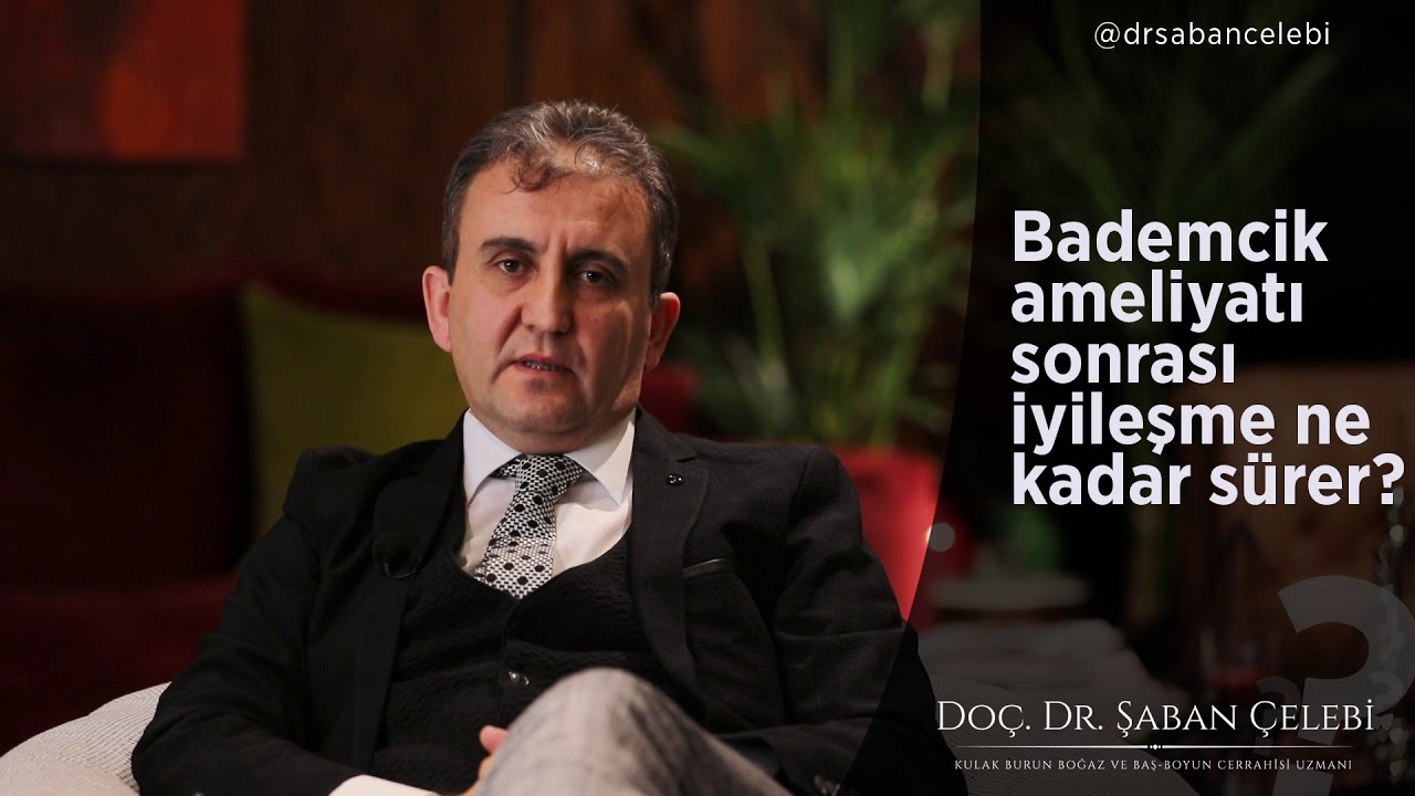 Bademcik ameliyatı sonrası iyileşme ne kadar sürer?