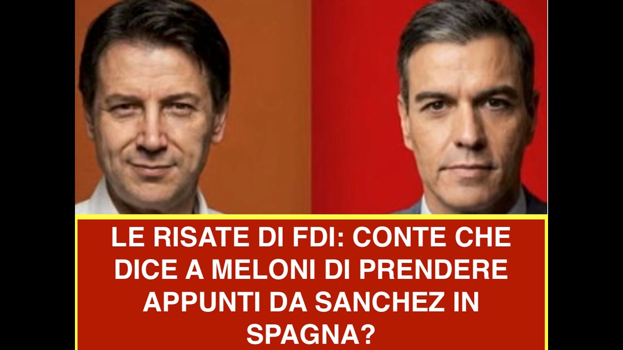 LE RISATE DI FDI: CONTE CHE DICE A MELONI DI PRENDERE APPUNTI DA SANCHEZ IN SPAGNA?