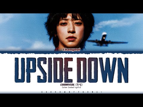 CHANYEOL (EXO) 'Upside Down' Lyrics (찬열 Upside Down 가사) [Color Coded Han_Rom_Eng] | ShadowByYoongi