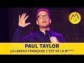 Paul Taylor - La langue française c'est de la m****