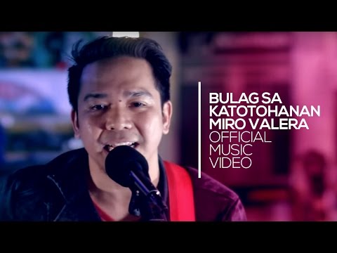 Miro Valera - Bulag Sa Katotohanan [Official Music Video]