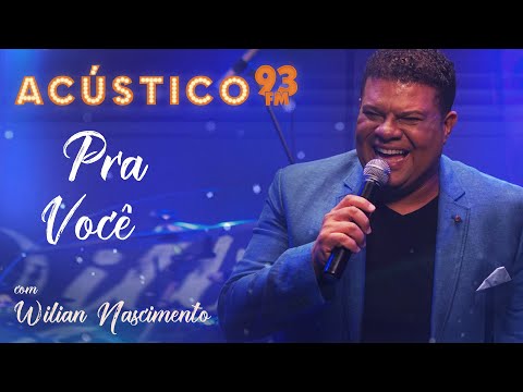 Wilian Nascimento - Pra Você - Acústico 93 - AO VIVO - 2021