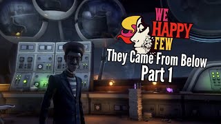 Let's Play We Happy Few (They Came From Below)-Part 1-Underground Lab