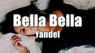 Bella Bella - Yandel (LETRA) 2025