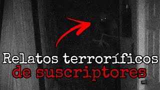 Historias y experiencias de TERROR de suscriptores