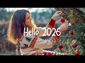 Hello 2026 Happy New Year 2026 Best New Year Songs Playlist Best Indie Pop Folk Acoustic