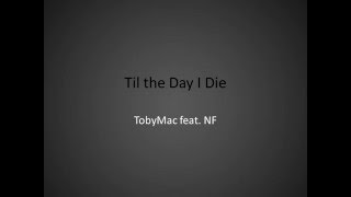TobyMac - Til the Day I Die (Lyrics)