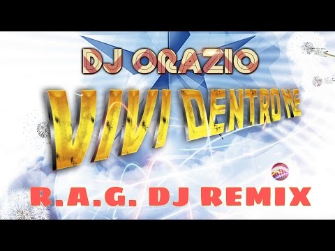 (R.A.G. DJ Remix) || Dj Orazio - Vivi Dentro Me