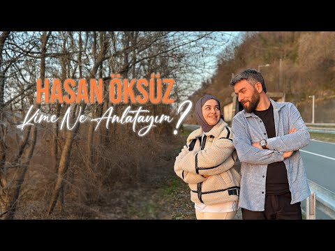 Hasan Öksüz - Kime Ne Anlatayım?