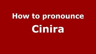 How to pronounce Cinira
