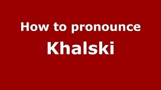 How to pronounce Khalski
