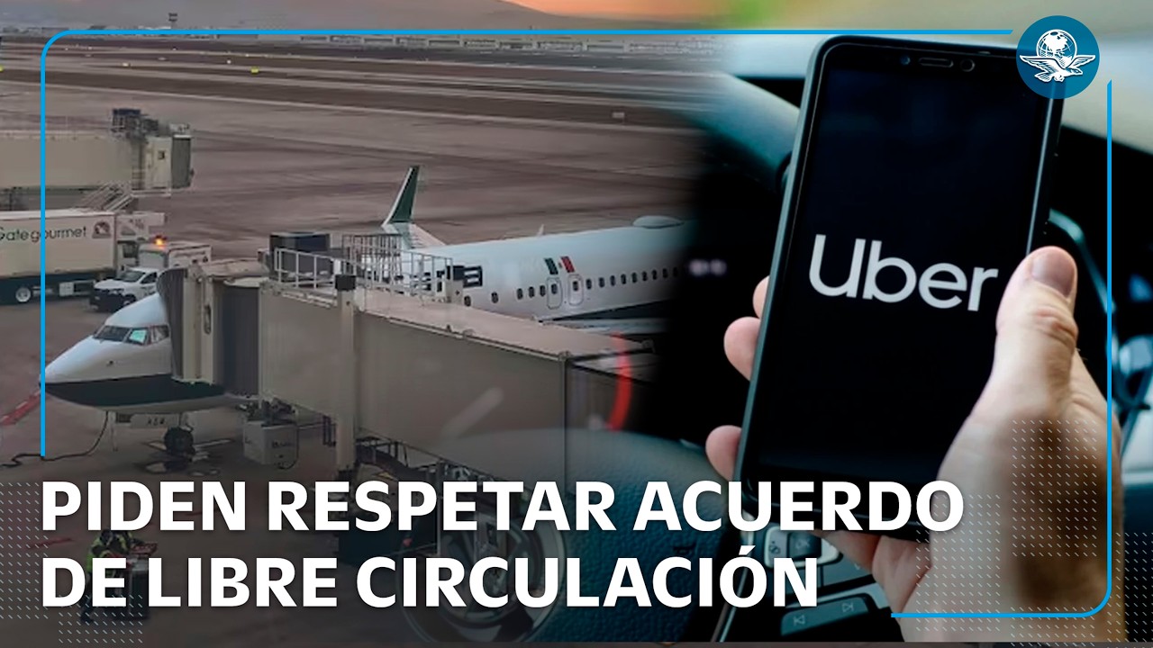 Uber pide que se respete el acuerdo sobre la libre circulación en los aeropuertos
