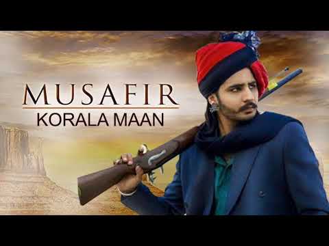 Musafir ( Official Full Song ) Korala Maan Ft Gurlej Akhtar | New Punjabi Song 2021