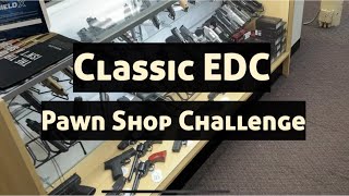 Classic EDC Pawn Shop Challenge
