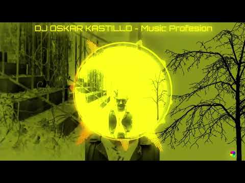 DJ OSKAR KASTILLO - Music Profesion