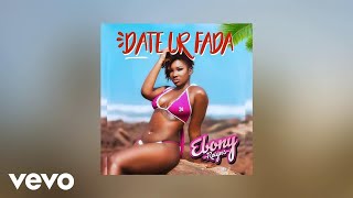 Ebony - Date Ur Fada (AUDIO)