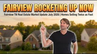 Fairview TN Real Estate Market Update July 2026 | Homes Selling Twice as Fast