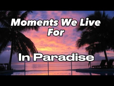 In Paradise - Moments We Live For (Lyrics)