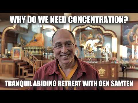 Increasing our Concentration Through Tranquil Abiding - Gen Samten