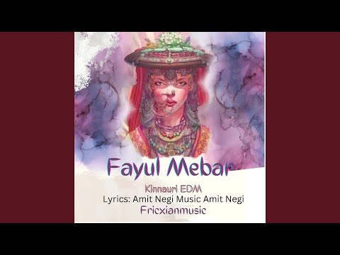 Fayul Mebar Kinnauri EDM
